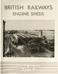 Image for BRITISH RAILWAYS ENGINE SHEDS No.3: LONDON MIDLAND MATTERS