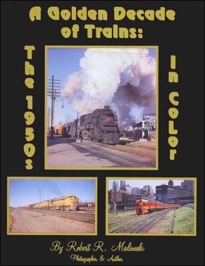 Image for A GOLDEN DECADE OF TRAINS : THE 1950s IN COLOR