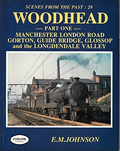 Image for WOODHEAD Part One : MANCHESTER LONDON ROAD, GORTON, GUIDE BRIDGE, GLOSSOP and the LONGDENDALE VALLEY
