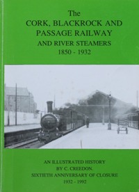 The Cork, Blackrock and Passage Railway and River Steamers 1850-1932