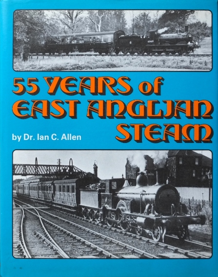 55 YEARS OF EAST ANGLIAN STEAM