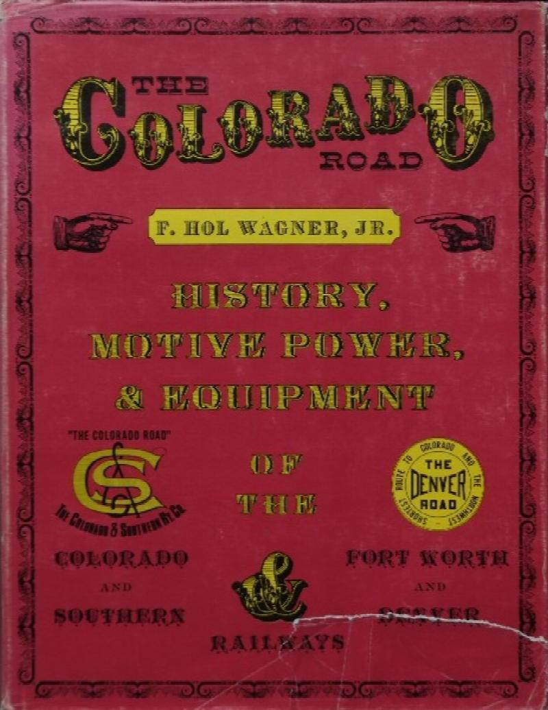 The Colorado Road History, Motive Power and Equipment of the Colorado