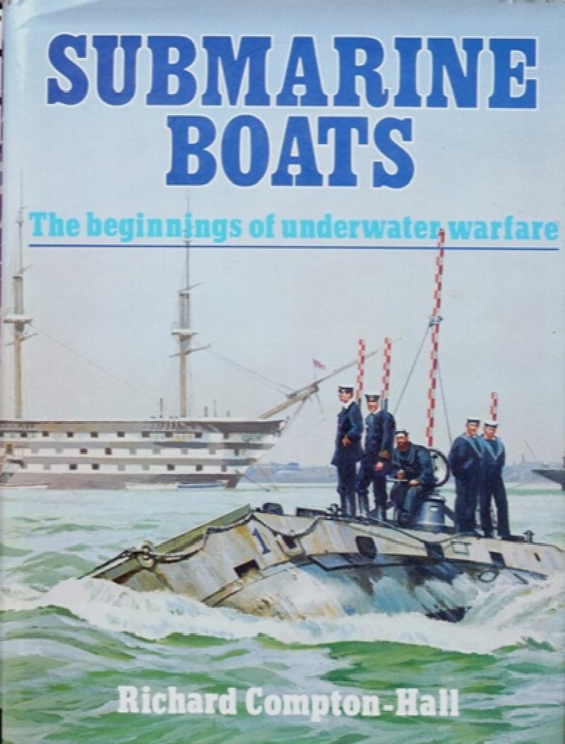 SUBMARINE BOATS - THE BEGINNINGS OF UNDERWATER WARFARE