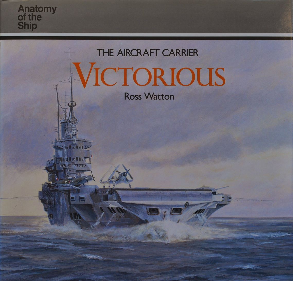 Anatomy of the Ship : The Aircraft Carrier Victorious