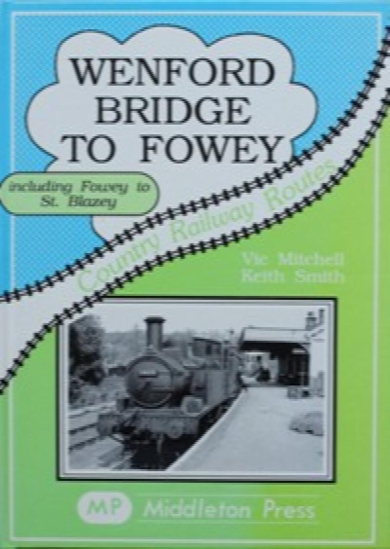 Country Railway Routes : Wenford Bridge to Fowey