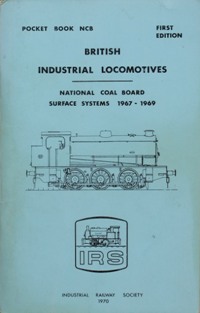 British Industrial Locomotives : National Coal Board Surface Systems 1967-1969
