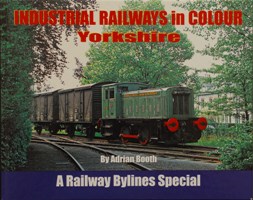 Industrial Railways in Colour : Yorkshire