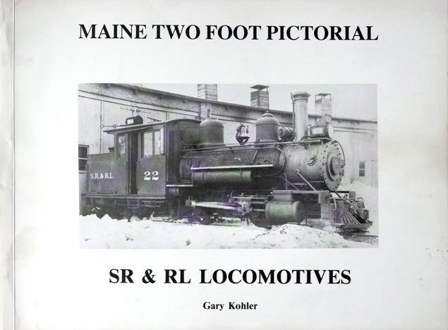 Maine Two Foot Pictorial : SL & RL Locomotives