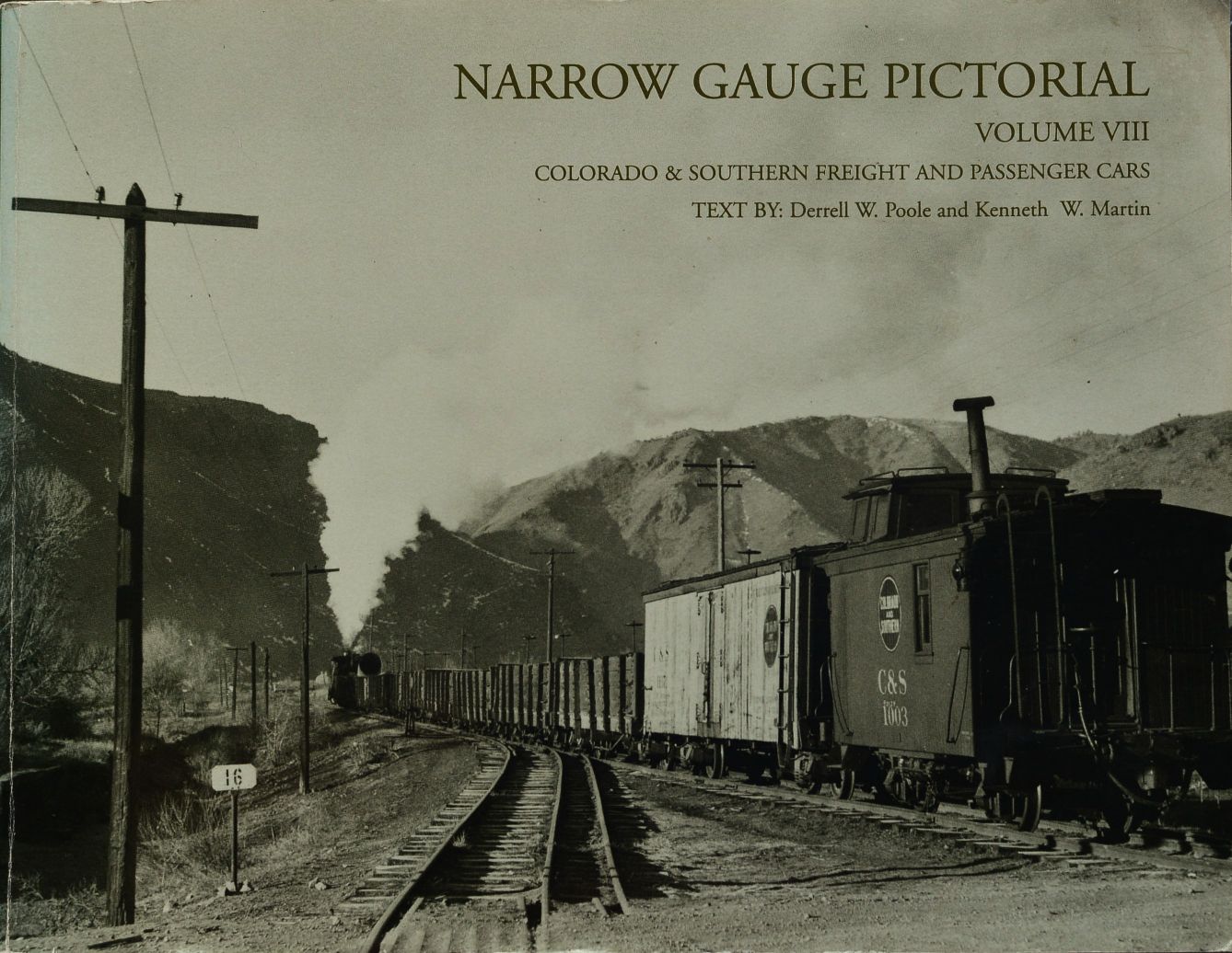 Narrow Gauge Pictorial Volume VIII : Colorado & Southern Freight and Passenger Cars