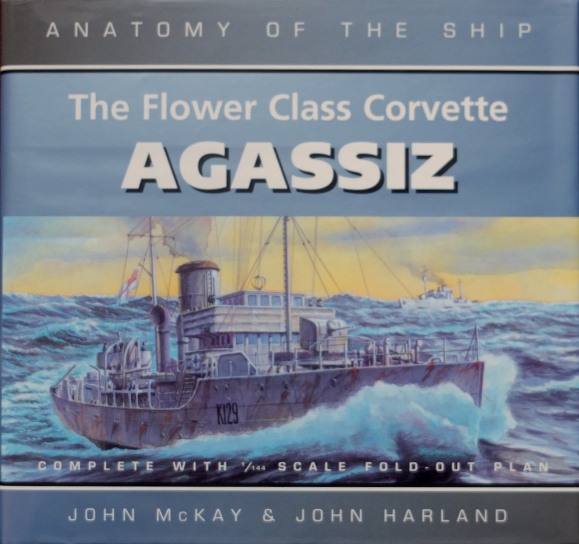 Anatomy of the Ship : The Flower Class Corvette Agassiz