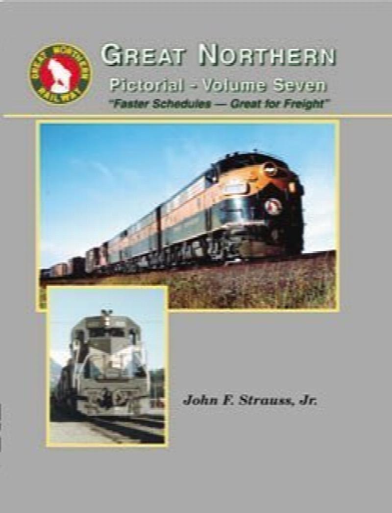 Great Northern Pictorial Volume 7 Faster Schedules Great for Freight