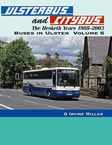 Buses in Ulster Volume 6 : Ulsterbus and Citybus, The Hesketh Years 1988-2003