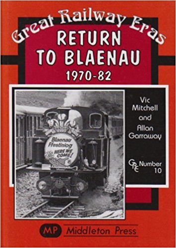 Great Railway Eras 10 : Return to Blaenau 1970-82