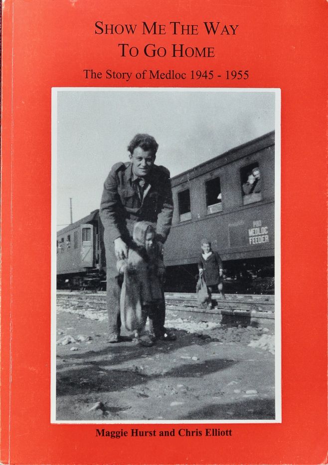 Show Me the Way to Go Home : The Story of Medloc 1945-1955