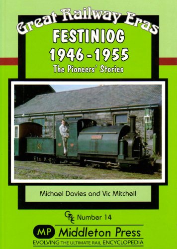 Great Railway Eras 14 : Festiniog 1946-1955, The Pioneers' Stories