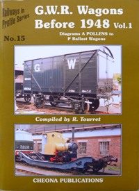 Railways in Profile Series No.15 : G.W.R Wagons Before 1948 Vol.1