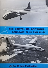 The Bristol 170, Britannia, Canadair CL-28 and CL-44