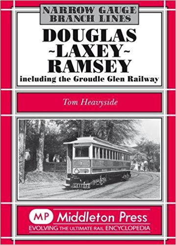 Narrow Gauge Branch Lines : Douglas - Laxey - Ramsey