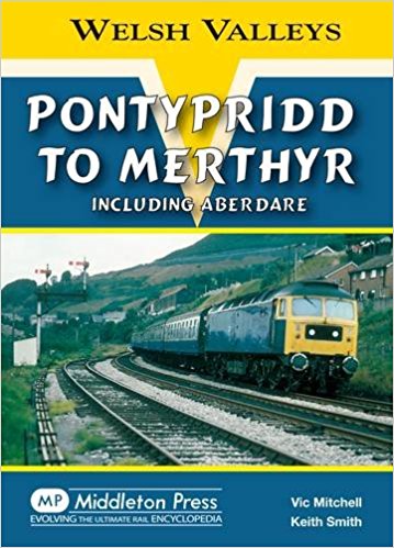 Welsh Valleys : Pontypridd to Merthyr including Aberdare