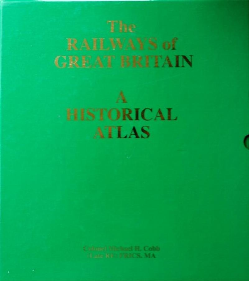 The Railways of Great Britain : a Historical Atlas