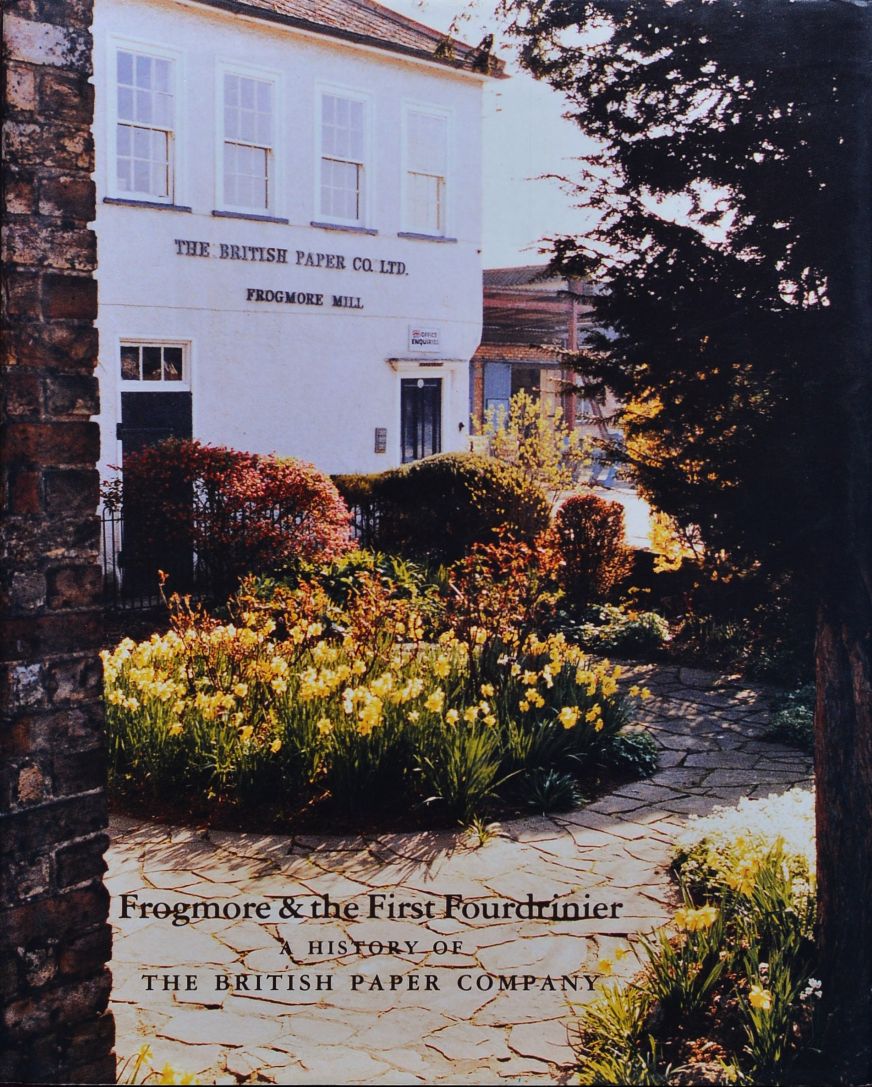 Frogmore and the first Fourdrinier : A History of the British Paper Company