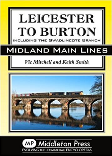 Midland Main Lines : Leicester to Burton