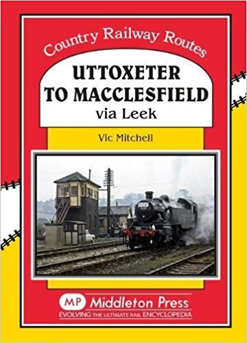 Country Railway Routes : Uttoxeter to Macclesfield via Leek