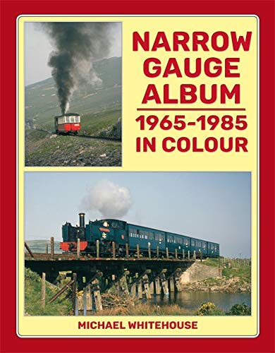 Narrow Gauge Album: 1965-1985 In Colour