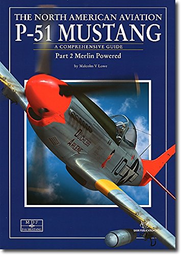 The North American Aviation P-51 Mustang Part 2 : Merlin Powered