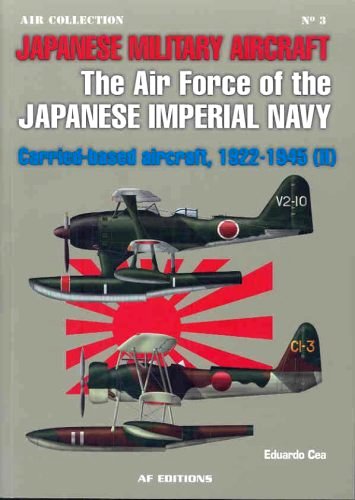 The Airforce of the Imperial Japanese Navy : Carried-based Aircraft 1922-45 (II)