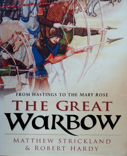 The Great Warbow : From Hastings to the Mary Rose