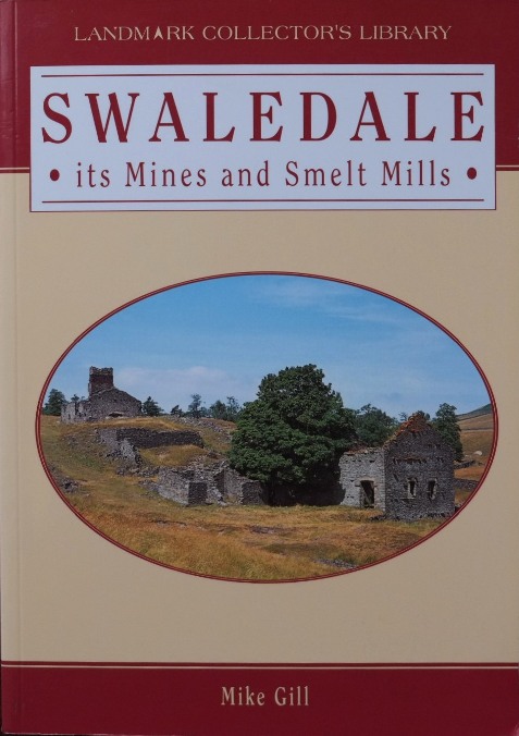 Swaledale : Its Mines and Smeltmills
