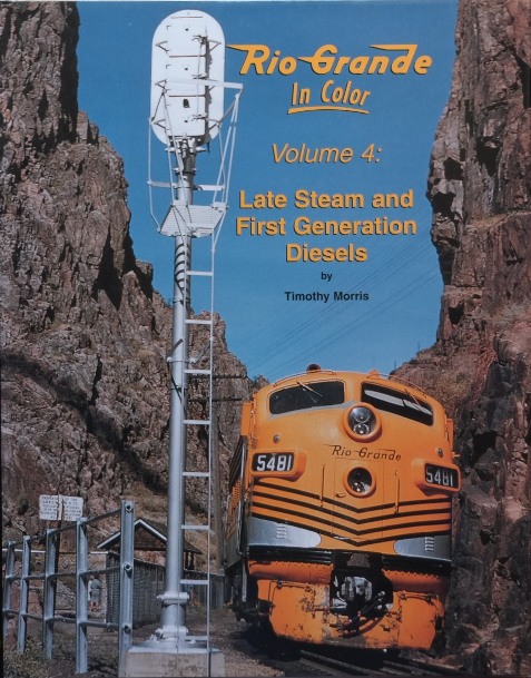 Rio Grande in Color Volume 4 : Late Steam and First Generation Diesels
