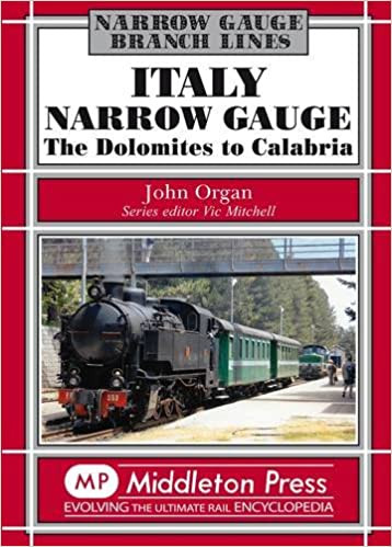 Narrow Gauge Branch Lines : Italy Narrow Gauge the Dolomites to Calabria