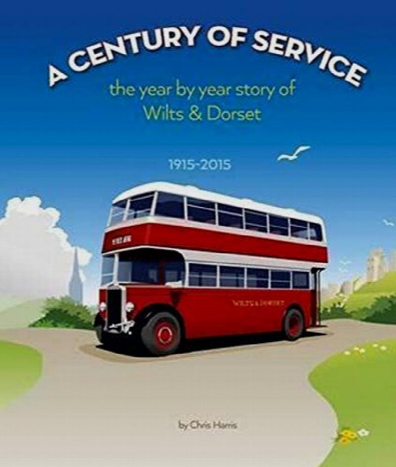 A Century of Service : The Year by Year Story of Wilts & Dorset 1915-2015