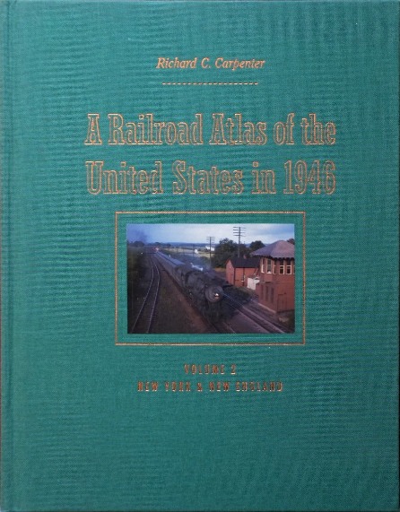 A Railroad Atlas of the United States in 1946, Volume 2 : New York & New England