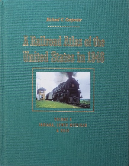 A Railroad Atlas of the United States in 1946, Volume 3 : Indiana, Lower Michigan & Ohio