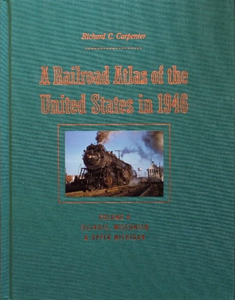 A Railroad Atlas of the United States in 1946, Volume 4 : Illinois, Wisconsin & Upper Michigan