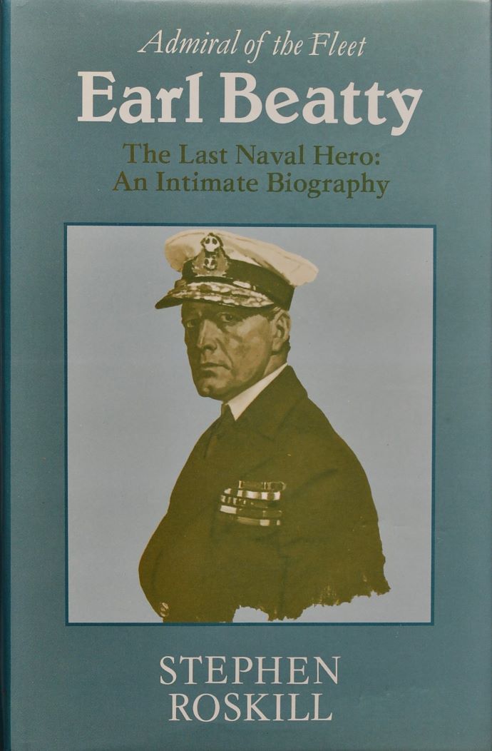 Admiral of the Fleet Earl Beatty : The Last Naval Hero