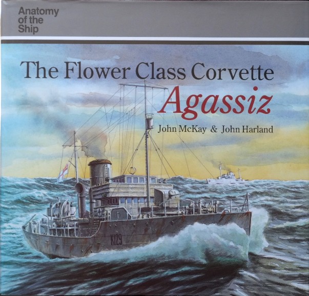 Anatomy of the Ship : The Flower Class Corvette Agassiz
