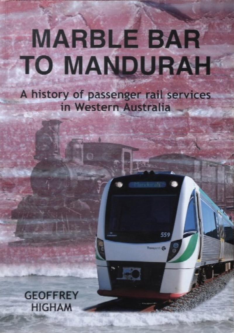 Marble Bar to Mandurah A History of Passenger Rail Services in Western