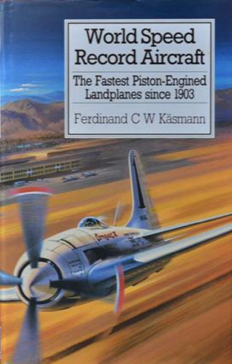World Speed Record Aircraft The Fastest Pistonengined Landplanes