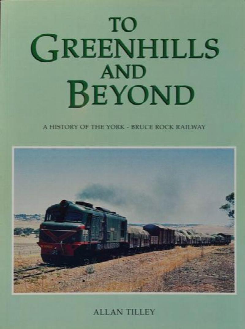 To Greenhills and Beyond: A History of the York- Bruce Rock Railway