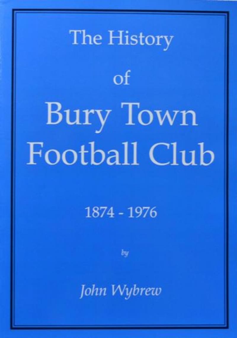 The history of Bury Town Football Club 1874 1976
