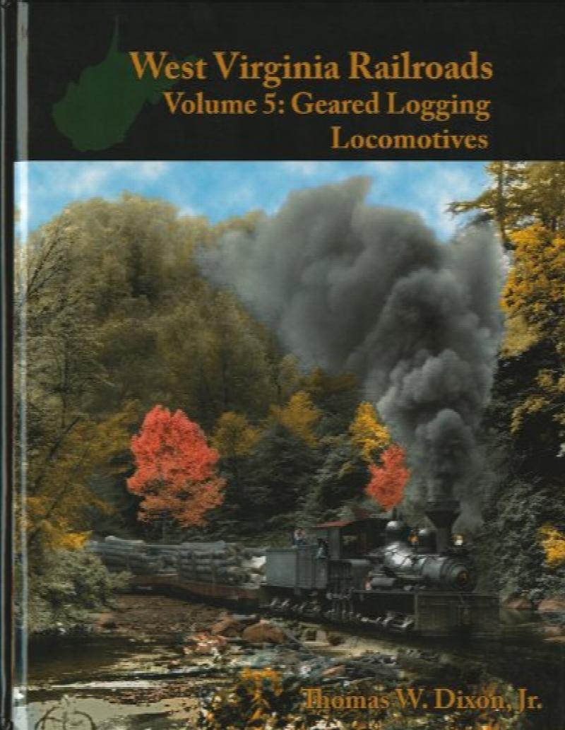 West Virginia Railroads Volume 5 Geared Logging