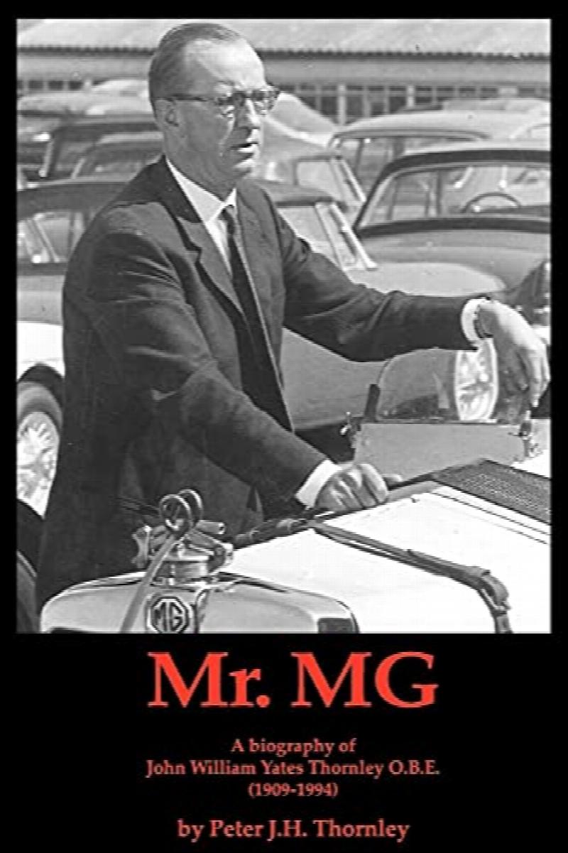 Image for Mr MG : a Biography of John William Yates Thornley O.B.E. (1909-1994)