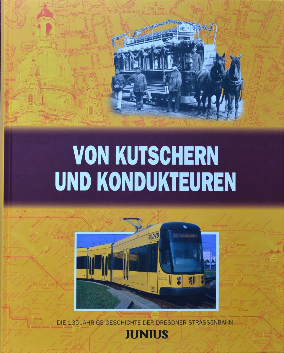 Von Kutschern und Kondukteuren : Die Geschichte der Straenbahn zu Dresden von 1872 bis 2007