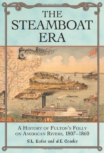 The Steamboat Era : A History of Fulton's Folly on American Rivers, 1807-1860
