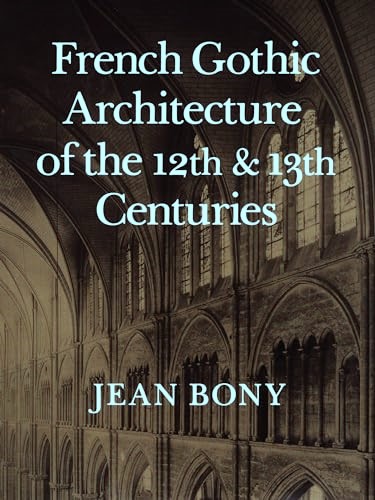 French Gothic Architecture of the 12th and 13th Centuries