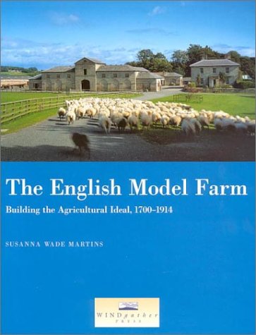 The English Model Farm: Building the Agricultural Ideal, 1700-1914